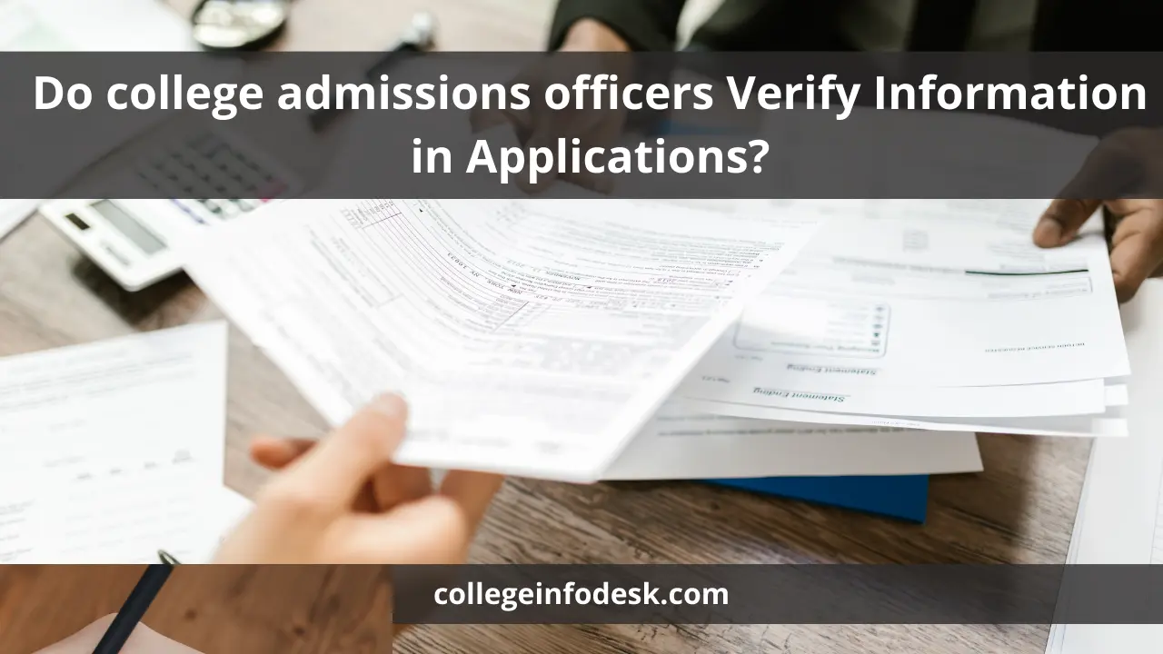Do college admissions officers Verify Information in Applications