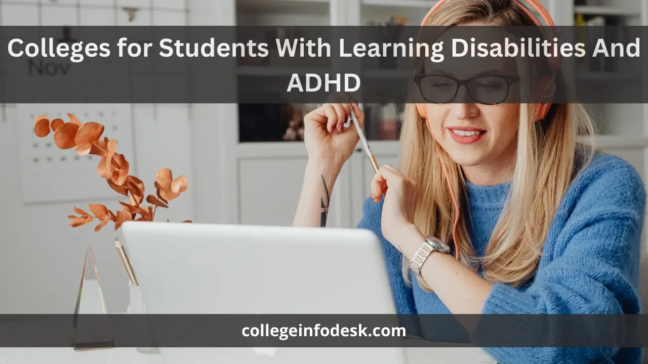 Colleges for Students With Learning Disabilities And ADHD