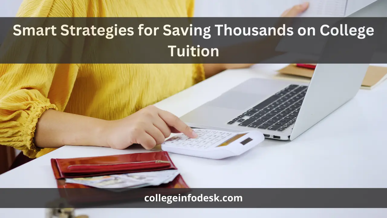 Smart Strategies for Saving Thousands on College Tuition