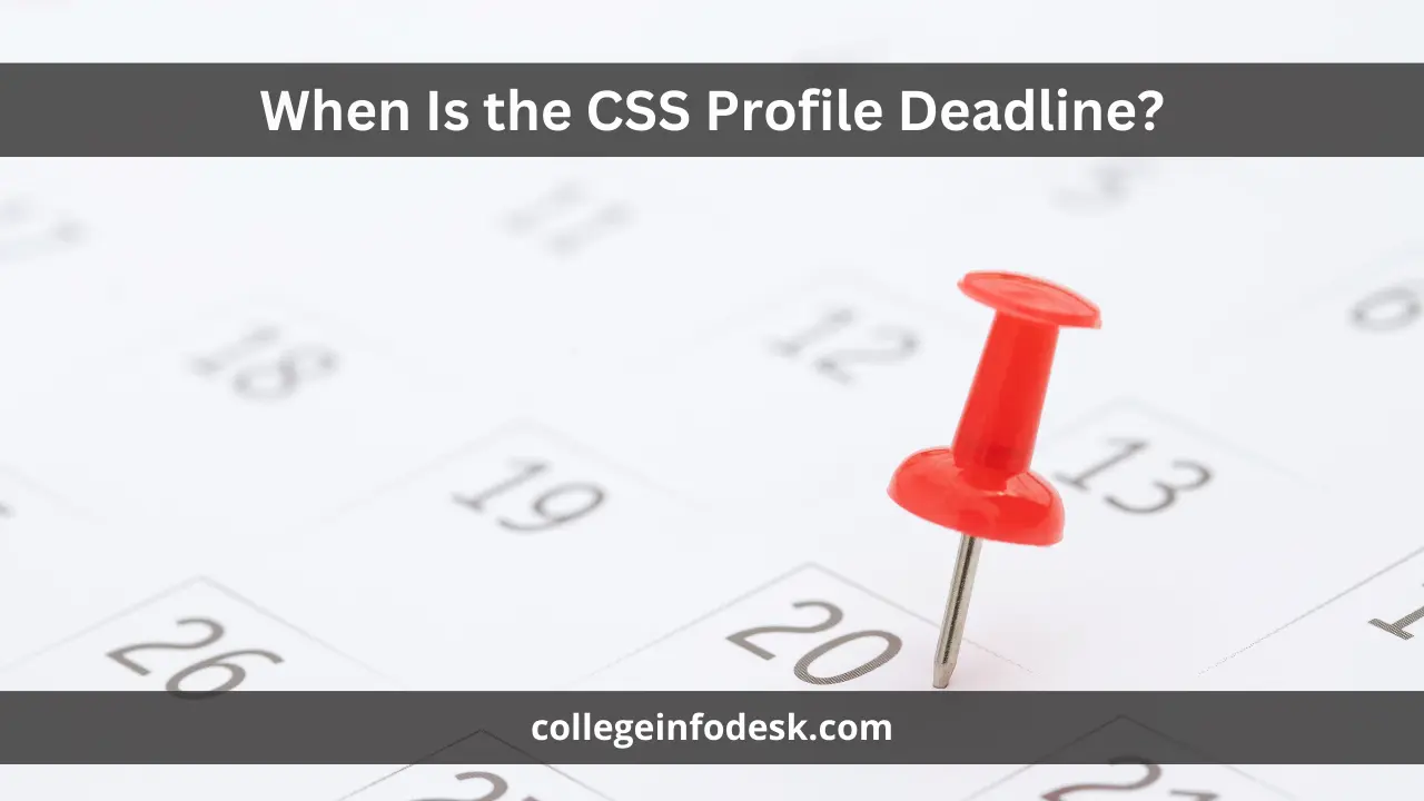 When Is the CSS Profile Deadline