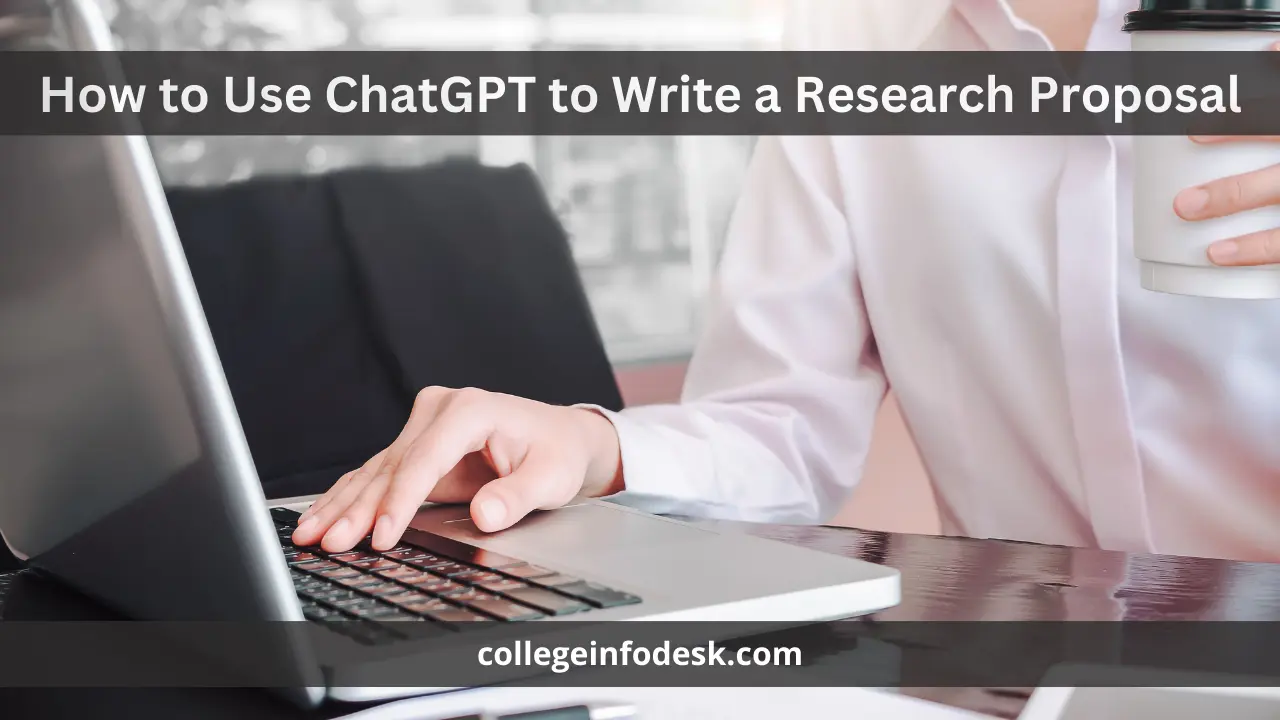 How to Use ChatGPT to Write a Research Proposal