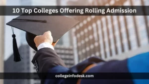 10 Top Colleges Offering Rolling Admission
